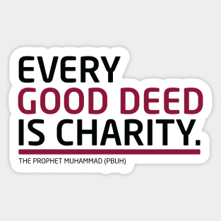 Every Good Deed Is Charity - The Prophet Muhammad (PBUH) Sticker